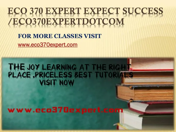 ECO 370 EXPERT Expect Success eco370expertdotcom
