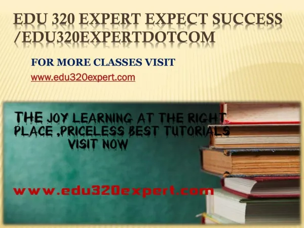 EDU 320 EXPERT Expect Success edu320expertdotcom