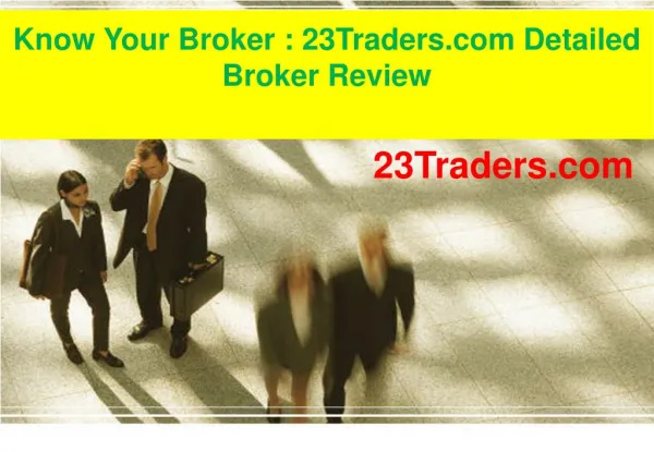 23traders :- Know Your Broker: 23Traders.com Detailed Broker Review