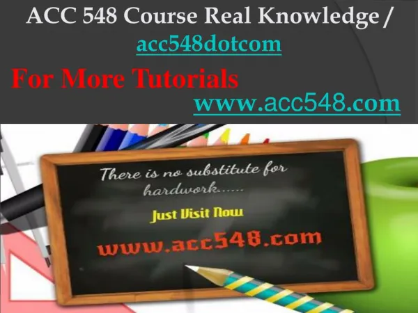 ACC 548 Course Real Knowledge / acc548dotcom