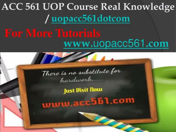 ACC 561 UOP Course Real Knowledge / uopacc561dotcom