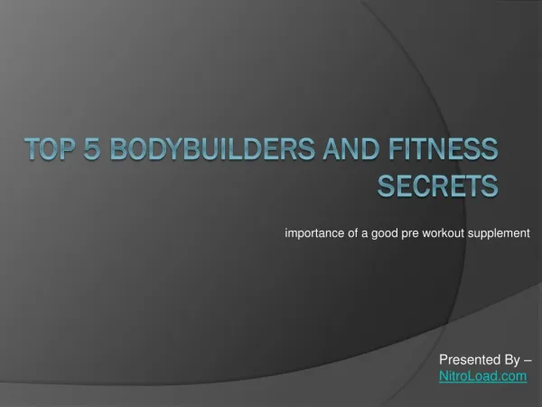 Top 5 Bodybuilders and Their Fitness Secrets