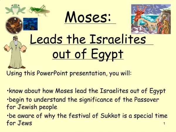 Moses: Leads the Israelites out of Egypt