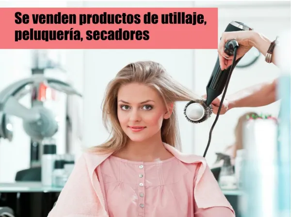 Se venden productos de utillaje, peluquería, secadores