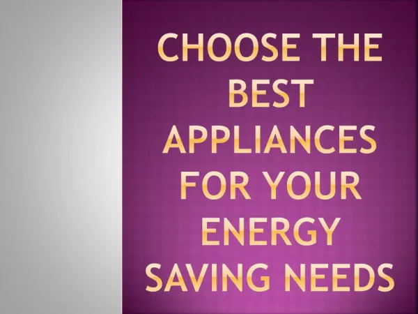 Choose the Best Appliances for Your Energy Saving Needs