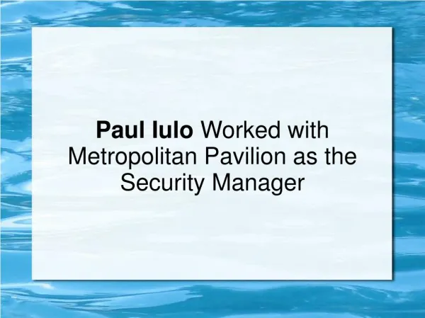Paul Iulo Worked with Metropolitan Pavilion as the Security Manager