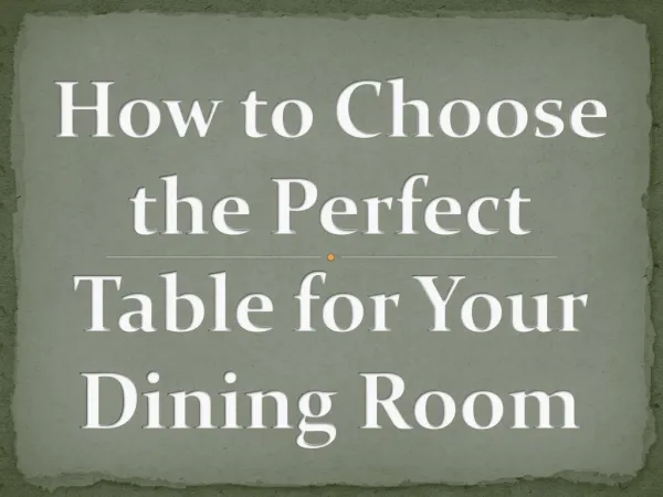 How to Choose the Perfect Table for Your Dining Room