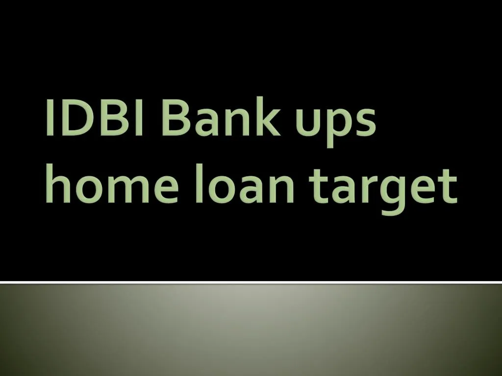 idbi bank ups home loan target