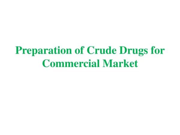 preparation of crude drug for commercial market