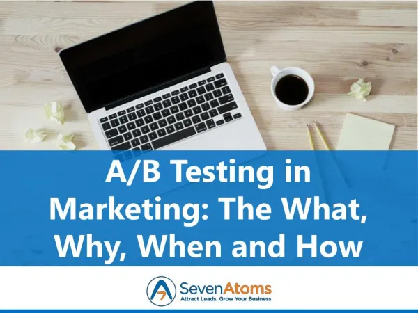 A/B Testing in Marketing: The What, Why, When and How