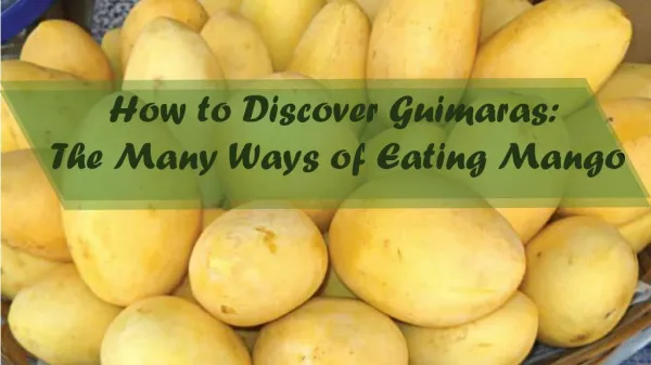 How to Discover Guimaras: The Many Ways of Eating Mango