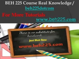 BEH 225 Course Real Knowledge / beh225dotcom - slide 1
