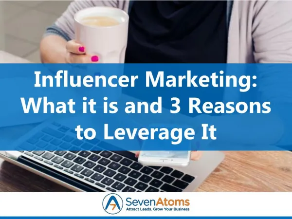 Influencer Marketing: What it is and 3 Reasons to Leverage It