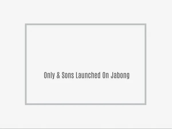 Only & Sons Launched On Jabong