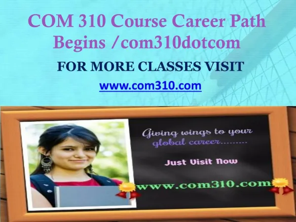 COM 310 Course Career Path Begins /com310dotcom