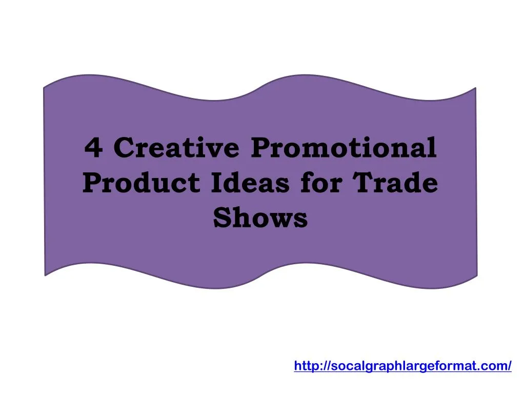 4 creative promotional product ideas for trade shows