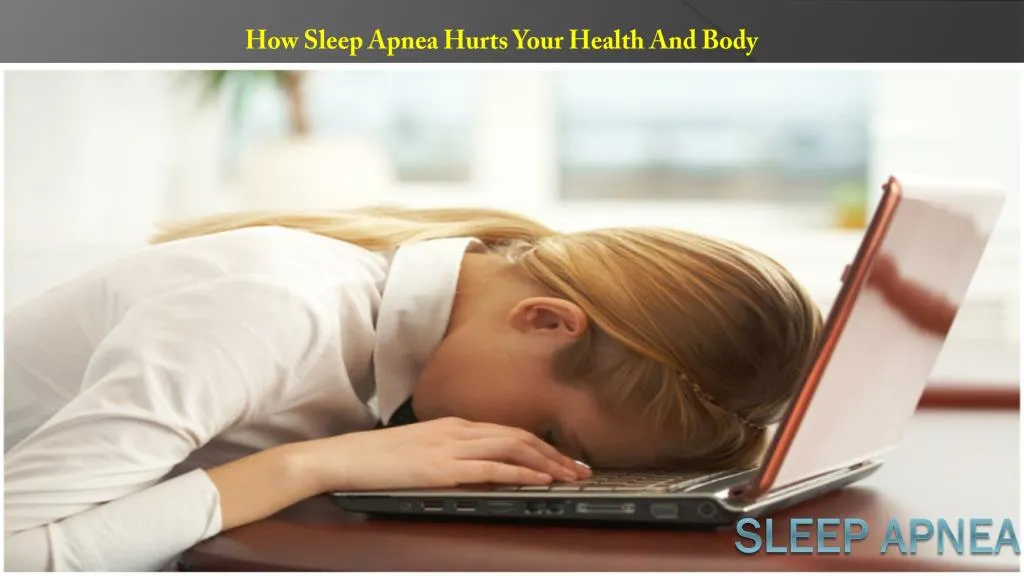 how sleep apnea hurts your health and body