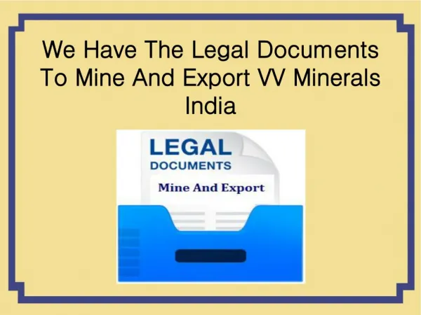 We Have The Legal Documents To Mine And Export VV Minerals India
