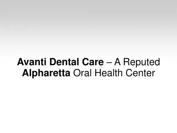 Avanti Dental Care – A Reputed Alpharetta Oral Health Center