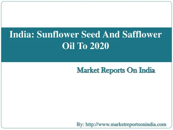 India: Sunflower Seed And Safflower Oil To 2020