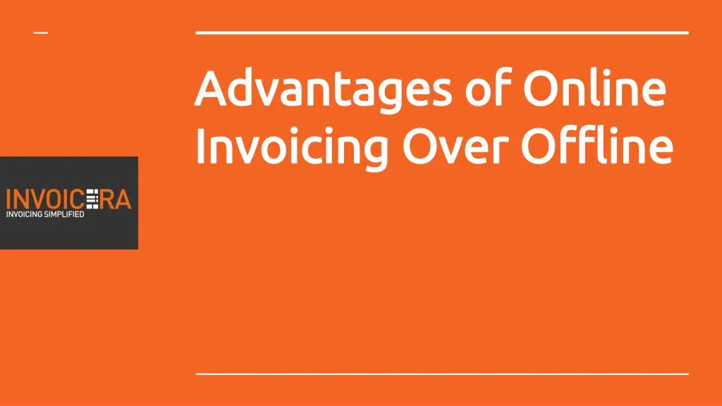 advantages of online invoicing over offline