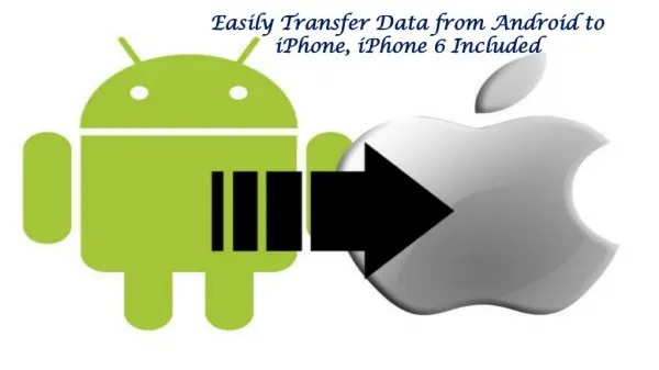 Easily Transfer Data from Android to iPhone, iPhone 6 Included