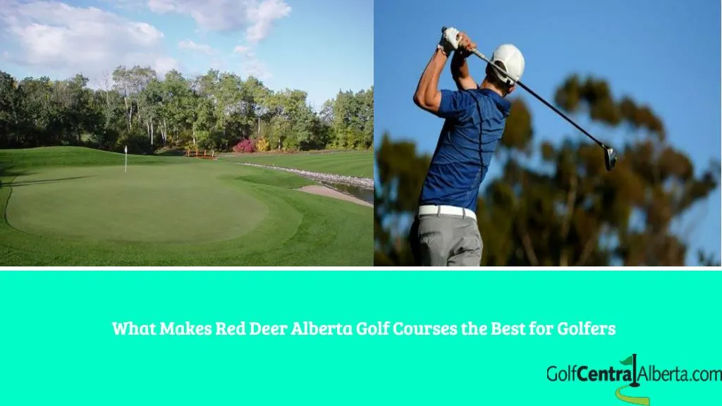 what makes red deer alberta golf courses the best for golfers