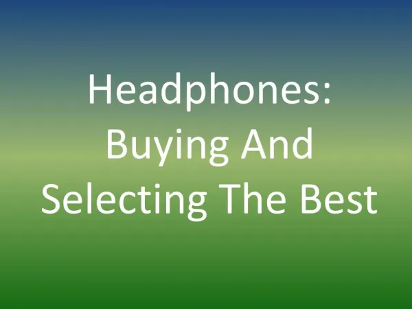 Headphones: Buying And Selecting The Best