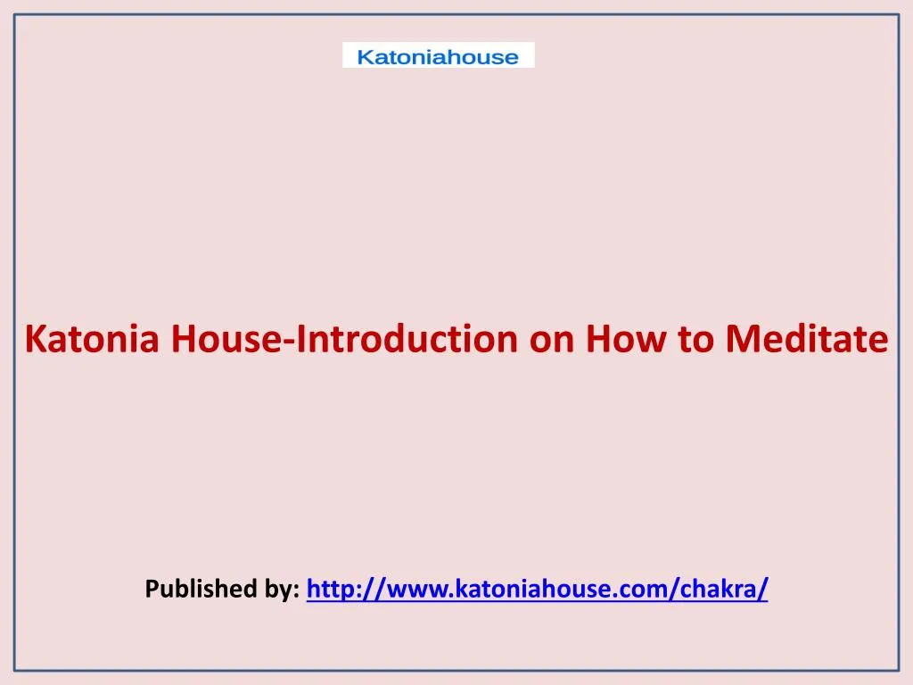 katonia house introduction on how to meditate published by http www katoniahouse com chakra