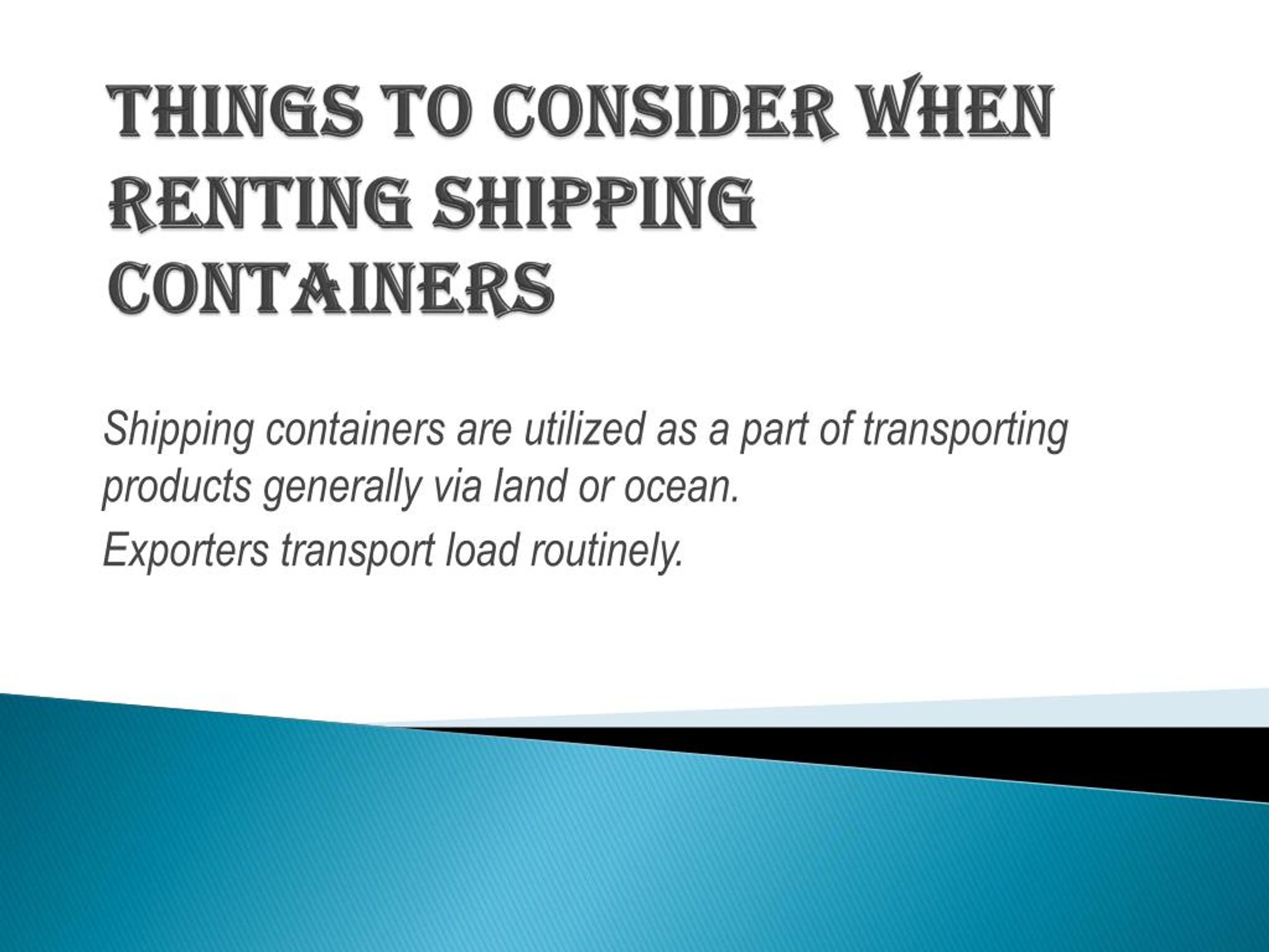 PPT - Things to Consider When Renting Shipping Containers PowerPoint ...