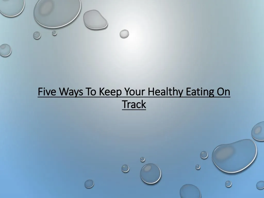 five ways to keep your healthy eating on track