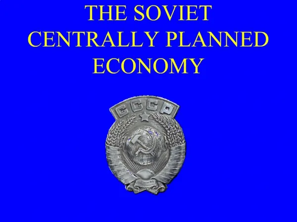 THE SOVIET CENTRALLY PLANNED ECONOMY