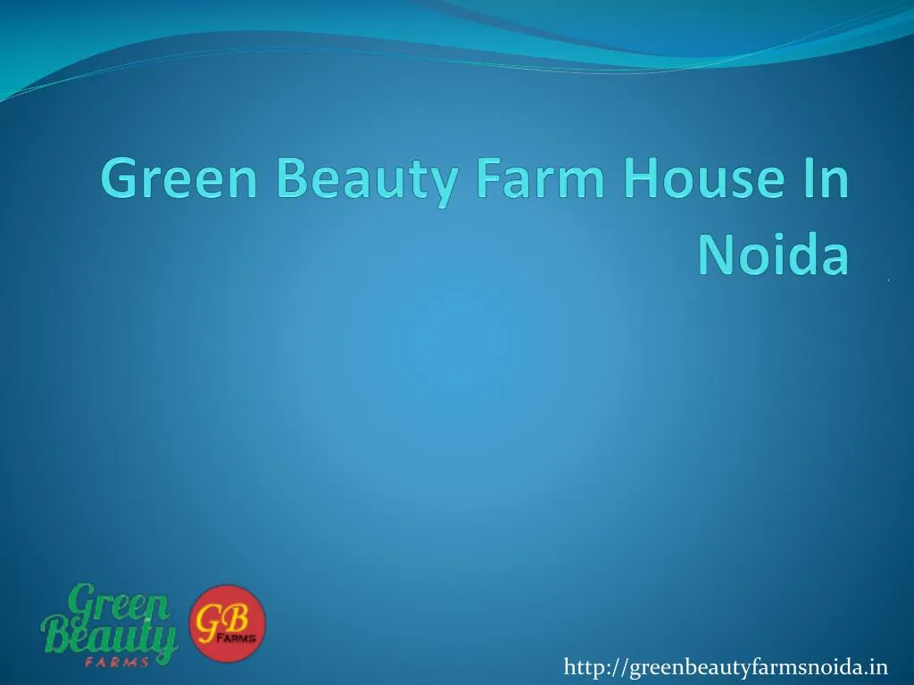 green beauty farm house in noida