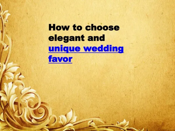 How to choose elegant and unique wedding favor