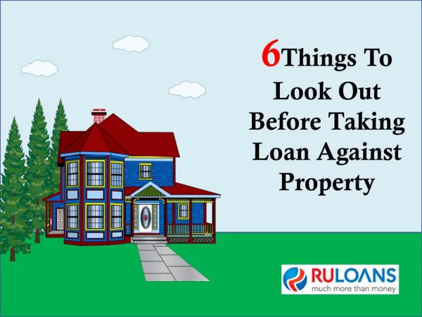 6 Things to look out before taking Loan Against Property - Ruloans