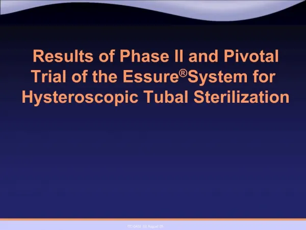 Results of Phase II and Pivotal Trial of the Essure System for Hysteroscopic Tubal Sterilization