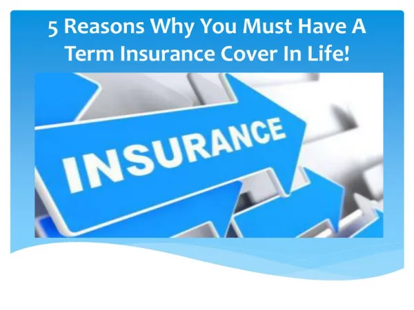 5 Reasons Why You Must Have A Term Insurance Cover In Life!