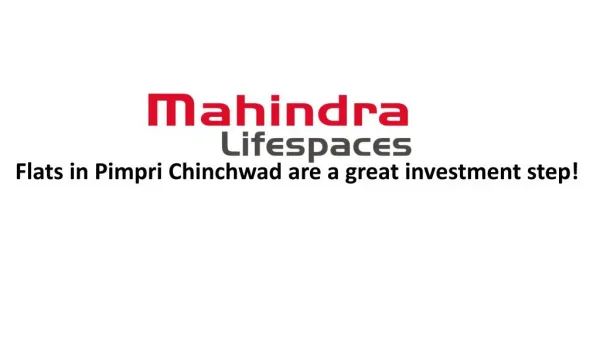 Flats in Pimpri Chinchwad are a great investment step!