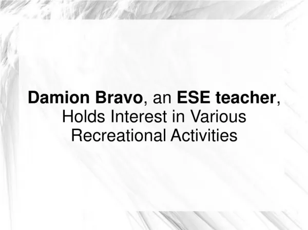 Damion Bravo, an ESE teacher, Holds Interest in Various Recreational Activities