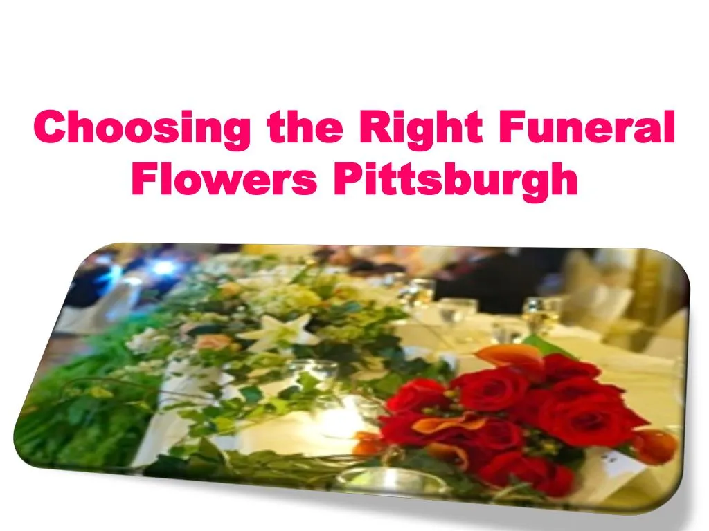 choosing the right funeral flowers pittsburgh