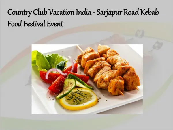 Country Club Vacation India - Sarjapur Road Kebab Food Festival Eevent