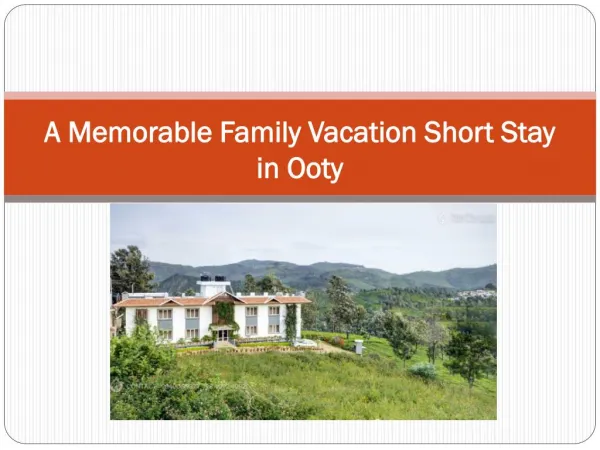 A Memorable Family Vacation Short Stay in Ooty