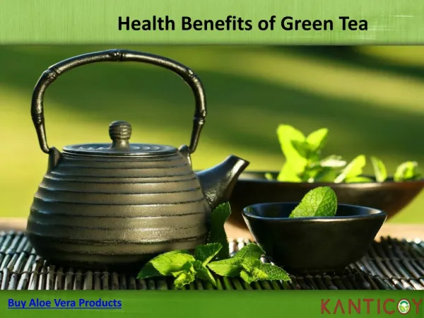 Health Benefits of Green Tea & Aloe Vera