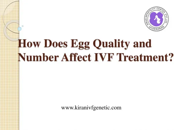 Kiran IVF genetic | How Does Egg Quality and Number Affect IVF Treatment