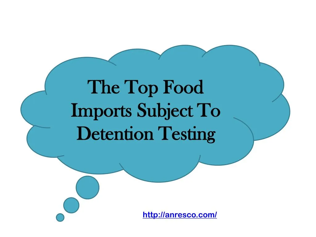 the top food imports subject to detention testing