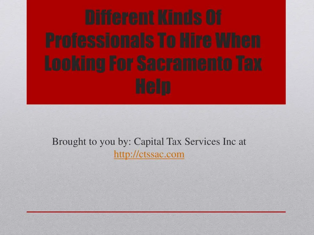 different kinds of professionals to hire when looking for sacramento tax help