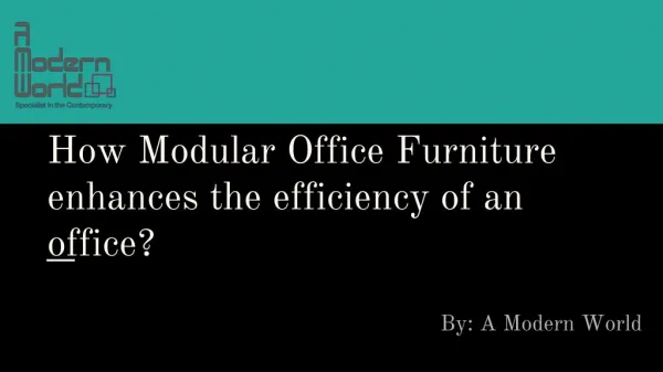 How Modular Office Furniture enhances the efficiency of an office?