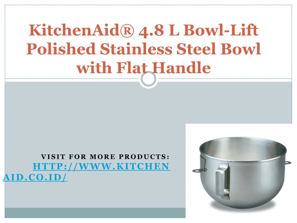 kitchenaid 4 8 l bowl lift polished stainless steel bowl with flat handle