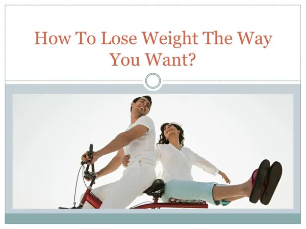 How To Lose Weight The Way You Want?