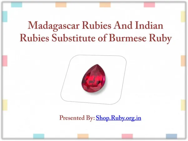 Madagascar and Indain Rubies Substitue of Burmese Ruby